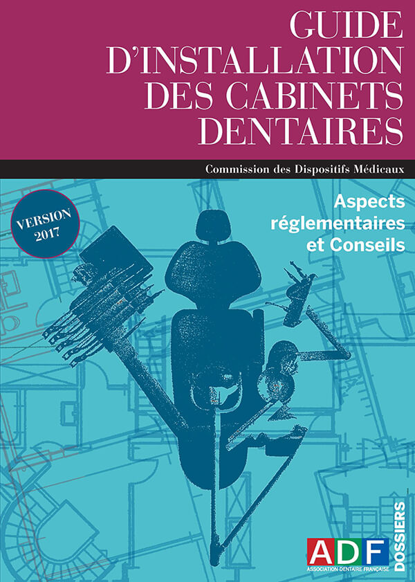 Guide d'installation des cabinets dentaires - Aspects réglementaires et Conseils - Mise à jour 2017