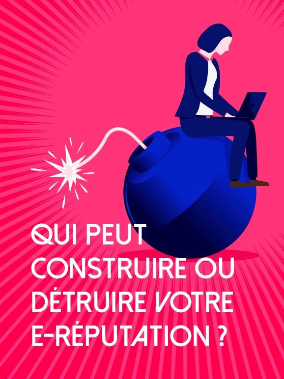 Qui peut construire ou détruire votre e-réputation ?