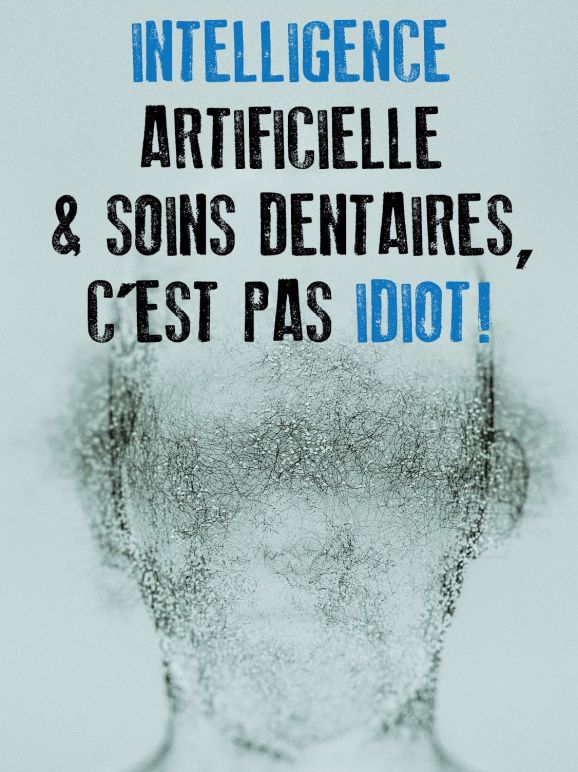 Intelligence artificielle & soins dentaires, c'est pas idiot !